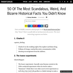 50 Of The Most Scandalous, Weird, And Bizarre Historical Facts You Didn’t Know
