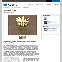 LPX Scanners Allow for Unique Jewelry Inspired by Natural Textures and Shapes - AlloSource