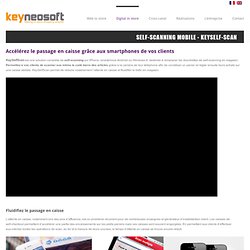 Self-scanning mobile » Keyneosoft, solutions interactives et cross-canal - A new shopping experience