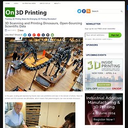 3D Scanning and Printing Dinosaurs, Open-Sourcing Scientific Data