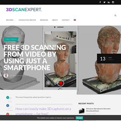 Free 3D Scanning from Video by using just a Smartphone - 3D Scan Expert