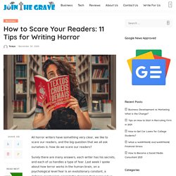 How to Scare Your Readers: 11 Tips for Writing Horror - Join The Grave