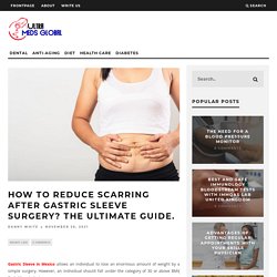 How to reduce scarring after Gastric Sleeve surgery? The ultimate guide. - Ultra Meds Global
