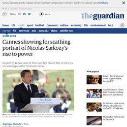 Cannes showing for scathing portrait of Nicolas Sarkozy&#039;s rise to power