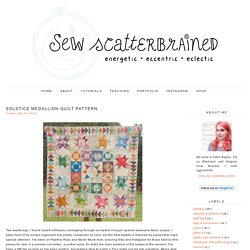 Sew Scatterbrained: Solstice Medallion Quilt Pattern