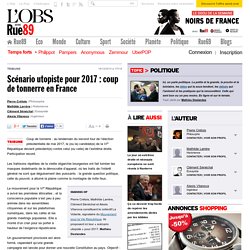 Scénario utopiste pour 2017 : coup de tonnerre en France - Rue89 - L'Obs