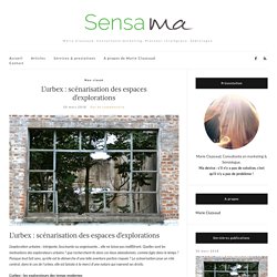 L’urbex : scénarisation des espaces d’explorations - Sensama