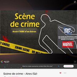Scène de crime - Aires (S2) by Sylvain Duclos on Genially