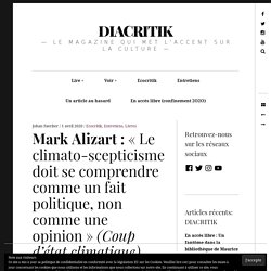 Mark Alizart : « Le climato-scepticisme doit se comprendre comme un fait politique, non comme une opinion » (Coup d’état climatique)