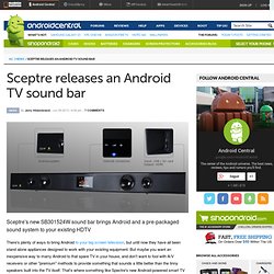 Sceptre releases an Android TV sound bar