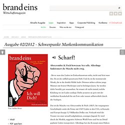 Scharf!" - brand eins 02/2012 - SCHWERPUNKT: Markenkommunikation