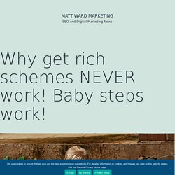 Why get rich schemes NEVER work! Baby steps work!