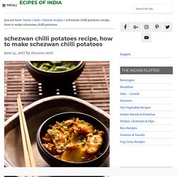 schezwan chilli potatoes recipe, how to make schezwan chilli potatoes