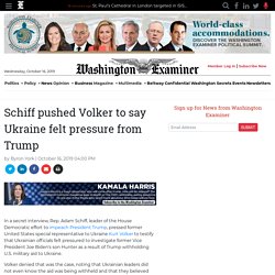 Schiff pushed Volker to say Ukraine felt pressure from Trump