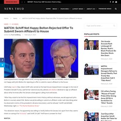 WATCH: Schiff Not Happy Bolton Rejected Offer To Submit Sworn Affidavit to House