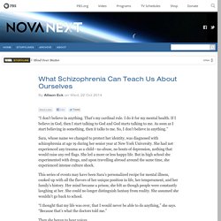 What Schizophrenia Can Teach Us About Ourselves — NOVA Next