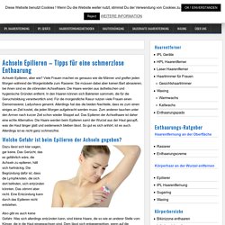 Achseln Epilieren - Tipps für eine schmerzlose Enthaarung