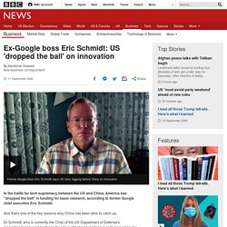 Ex-Google boss Eric Schmidt: US 'dropped the ball' on innovation