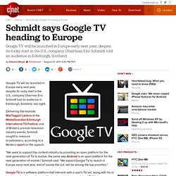 Schmidt says Google TV heading to Europe