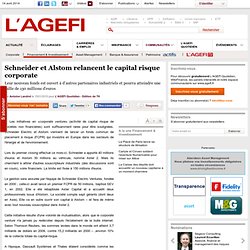 Schneider et Alstom relancent le capital risque corporate