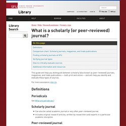 What is a scholarly (or peer-reviewed) journal?