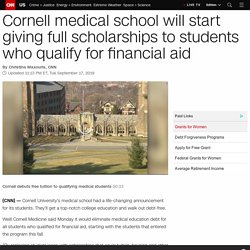 Cornell medical school will start giving full scholarships to students who qualify for financial aid