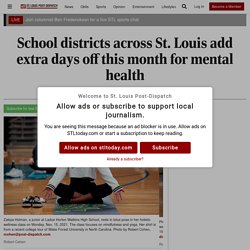 School districts across St. Louis add extra days off this month for mental health