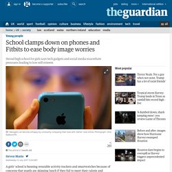School clamps down on phones and Fitbits to ease body image worries