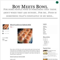 School Lunchroom Cafeteria Rolls ~ Boy Meets Bowl