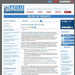 Blog of Rights: Official Blog of the American Civil Liberties Union » Don't Let Schools Chip Your Kids