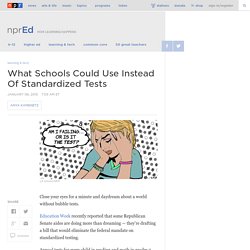 What Schools Could Use Instead Of Standardized Tests : NPR Ed