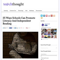25 Ways Schools Can Promote Literacy And Independent Reading
