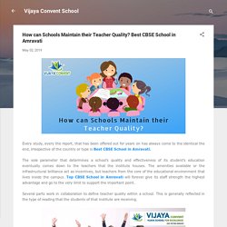 How can Schools Maintain their Teacher Quality? Best CBSE School in Amravati