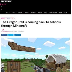 The Oregon Trail is coming back to schools through Minecraft - The Verge