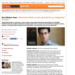 Ess-Ethiker Foer: "Manchmal fühlt es sich schrecklich an, Vegetarier zu sein" - SPIEGEL ONLINE - Nachrichten - Kultur