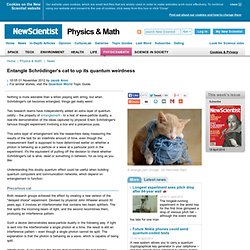 Entangle Schrödinger's cat to up its quantum weirdness - physics-math - 01 November 2012