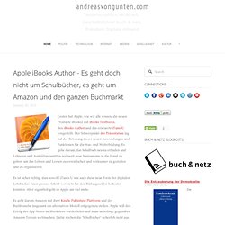 Apple iBooks Author - Es geht doch nicht um Schulbücher, es geht um Amazon und den ganzen Buchmarkt - Blog - andreasvongunten.com