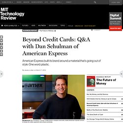 Beyond Credit Cards: Q&A with Dan Schulman of American Express