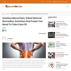Sciatica nerve pain: 5 best natural remedies, exercises and foods you need to take care of