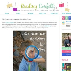 50+ Science Activities for Kids: Kid's Co-op