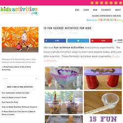 15 Fun Science Activities for Kids