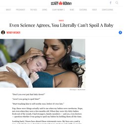 Even Science Agrees, You Literally Can't Spoil A Baby