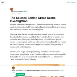The Science Behind Crime Scene Investigation – Ravi Waidyalankara – Medium