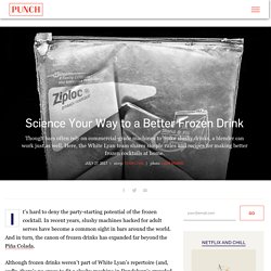 Science Your Way to a Better Frozen Drink - PUNCH