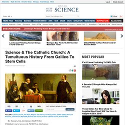 Science & The Catholic Church: A Tumultuous History From Galileo To Stem Cells