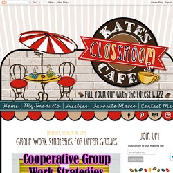 Kate's Science Classroom Cafe: Group Work Strategies for Upper Grades