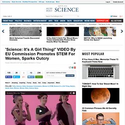 'Science: It's A Girl Thing!' VIDEO By EU Commission Promotes STEM For Women, Sparks Outcry