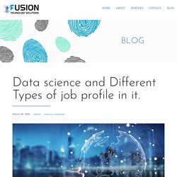 Data science and Different Types of job profile in it. - Fusion Technology