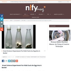 Great Science Experiment For Kids! Suck An Egg Into A Bottle!
