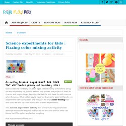 Science experiments for kids : Fizzing color mixing activity